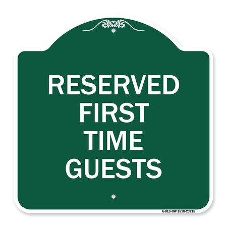 Signmission Designer Series Reserved First Time Guests, Green & White Aluminum Sign, 18" x 18", GW-1818-23218 A-DES-GW-1818-23218